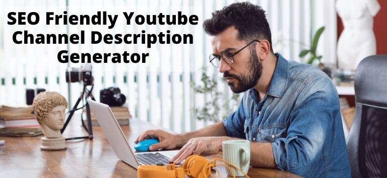 SEO Friendly Youtube Channel Description Generator